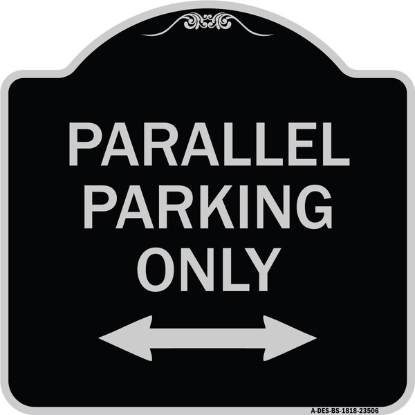 Signmission Parallel Parking Only with Bidirectional Arrow Heavy-Gauge Aluminum Architectural Sign A-DES-BS-1818-23506 - main